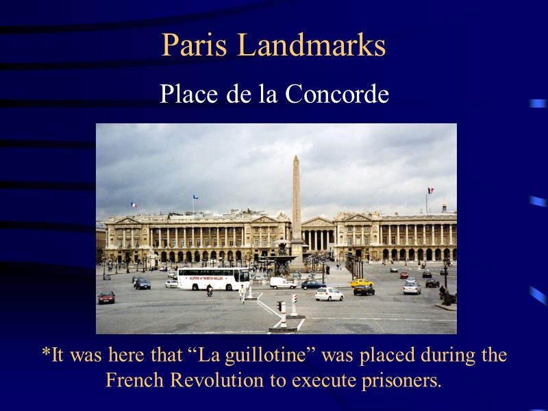 Paris Landmarks Place de la Concorde *It was here that “La guillotine” was placed